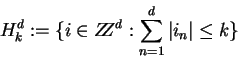 H^d_k:={i in ZZ^d: sum_{n=1}^d{i_n}<= k}