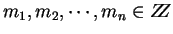 m_1, m_2, ... ,m_n in ZZ
