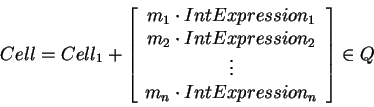 Cell = Cell_1 + [ m_1* IntExpression_1 , ... , m_n * IntExpression_n]^t in Q