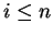 i <= n